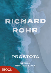 Tytuł: Prostota Sztuka odpuszczania. Sztuka odpuszczania
Autor: Richard Rohr
Wydawnictwo: WAM
Formaty: EPUB, MOBI