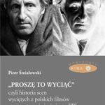 Tytuł: „Proszę to wyciąć”, czyli historia scen wyciętych z polskich filmów w pierwszym ćwierćwieczu PRL - wyd. II popr.
Autor: Piotr Śmiałowski
Wydawnictwo: Universitas
Formaty: EPUB, PDF, MOBI