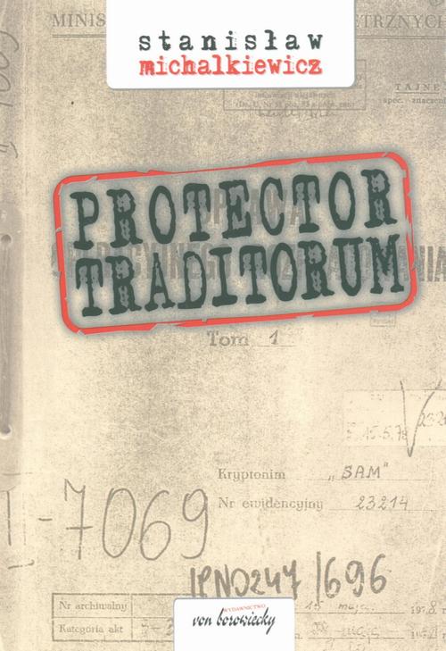 Tytuł: Protector traditorum
Autor: Stanisław Michalkiewicz
Wydawnictwo: Von Borowiecky
Formaty: PDF