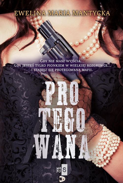 Tytuł: Protegowana
Autor: Ewelina Maria Mantycka
Wydawnictwo: WasPos
Formaty: EPUB, MOBI