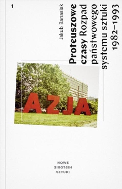 Tytuł: Proteuszowe czasy. Rozpad państwowego systemu sztuki 1982–1993. Stan wojenny, druga odwilż, transformacja ustrojowa
Autor: Jakub Banasiak
Wydawnictwo: Muzeum Sztuki Nowoczesnej w Warszawie
Formaty: EPUB, MOBI