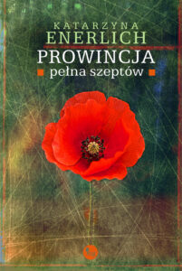 Tytuł: Prowincja pełna... (#5). Prowincja pełna szeptów
Autor: Katarzyna Enerlich
Wydawnictwo: Wydawnictwo MG
Formaty: EPUB, MOBI