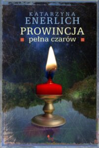 Tytuł: Prowincja pełna czarów
Autor: Katarzyna Enerlich
Wydawnictwo: Wydawnictwo MG
Formaty: EPUB, MOBI
