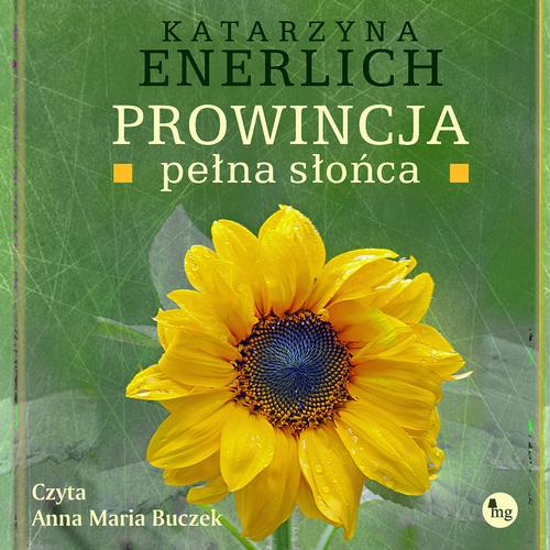 Tytuł: Prowincja pełna słońca
Autor: Katarzyna Enerlich
Wydawnictwo: MG
Formaty: MP3
