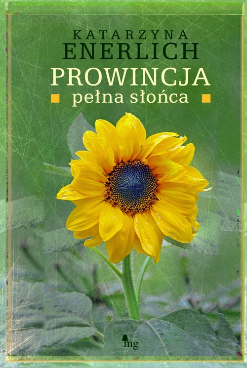 Tytuł: Prowincja pełna słońca
Autor: Katarzyna Enerlich
Wydawnictwo: MG
Formaty: EPUB, MOBI