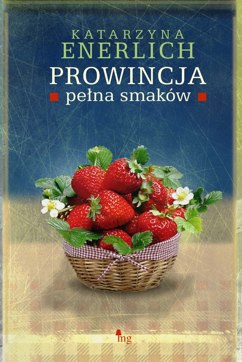 Tytuł: Prowincja pełna smaków
Autor: Katarzyna Enerlich
Wydawnictwo: MG
Formaty: EPUB, MOBI