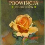 Tytuł: Prowincja pełna snów
Autor: Katarzyna Enerlich
Wydawnictwo: MG
Formaty: MOBI, EPUB