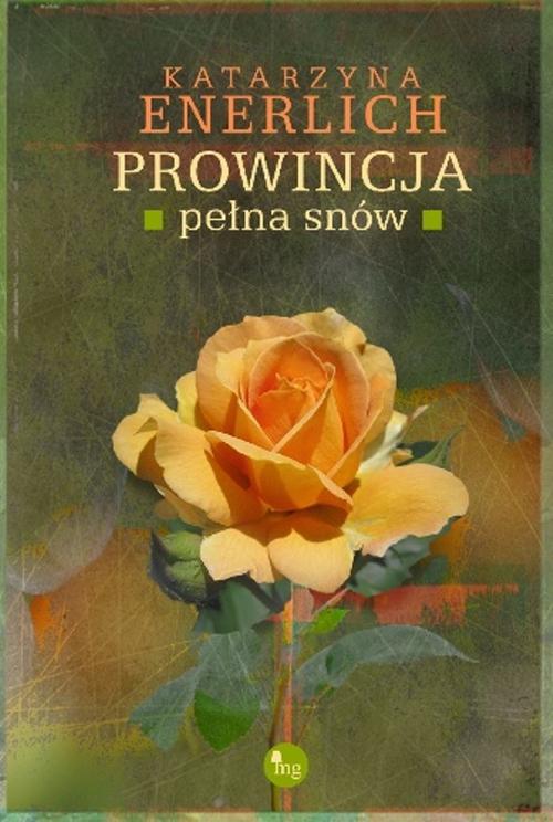 Tytuł: Prowincja pełna snów
Autor: Katarzyna Enerlich
Wydawnictwo: MG
Formaty: MOBI, EPUB