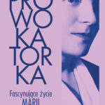 Tytuł: Prowokatorka. Fascynujące życie Marii Dąbrowskiej
Autor: Iwona Kienzler
Wydawnictwo: Bellona
Formaty: EPUB, MOBI