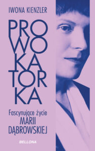 Tytuł: Prowokatorka. Fascynujące życie Marii Dąbrowskiej
Autor: Iwona Kienzler
Wydawnictwo: Bellona
Formaty: EPUB, MOBI