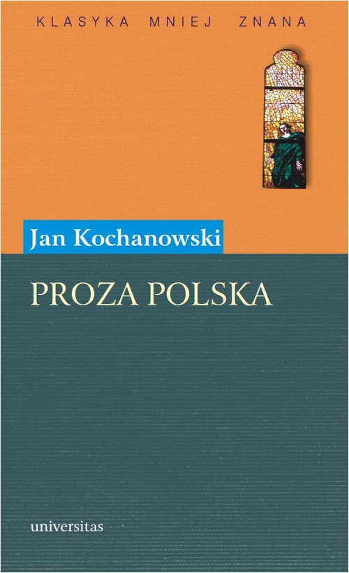 Tytuł: Proza polska
Autor: Jan Kochanowski
Wydawnictwo: Universitas
Formaty: PDF