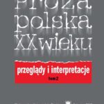Proza polska XX wieku. Przeglądy i interpretacje. T. 2: Z perspektywy nowego stulecia — okładka e-booka