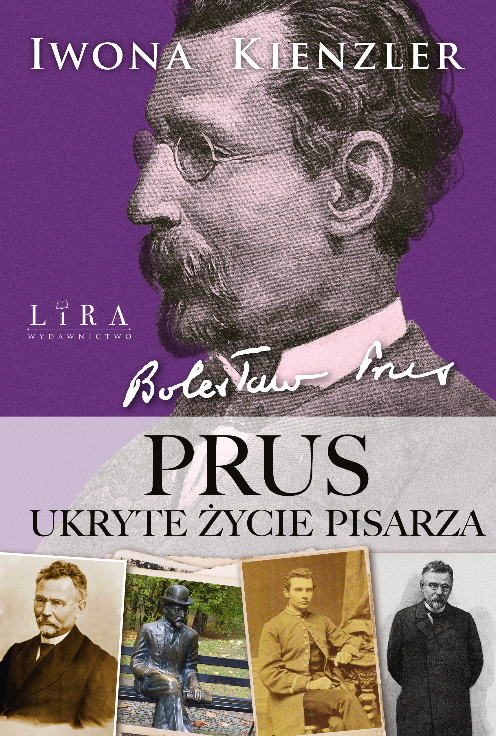Tytuł: Prus. Ukryte życie pisarza
Autor: Iwona Kienzler
Wydawnictwo: Wydawnictwo Lira
Formaty: EPUB, PDF