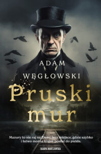 Tytuł: Pruski mur
Autor: Adam Węgłowski
Wydawnictwo: Skarpa Warszawska
Formaty: EPUB, MOBI