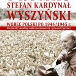 Prymas Stefan Kardynał Wyszyński wobec Polski po 1944/1945 r. — okładka e-booka