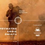 Prywatne armie świata. Czyli jak wyglądają współczesne konflikty — okładka audiobooka