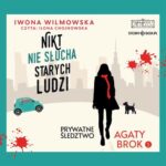 Tytuł: Prywatne śledztwo Agaty Brok. Tom 1. Nikt nie słucha starych ludzi
Autor: Iwona Wilmowska
Wydawnictwo: Storybox
Formaty: MP3