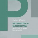 Prywatyzacja małżeństwa. Wybrane stanowiska libertariańskie — okładka e-booka
