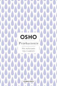 Tytuł: Przebaczenie. Siła wybaczania leży w gniewie
Autor: Osho
Wydawnictwo: Wydawnictwo Czarna Owca
Formaty: EPUB, MOBI
