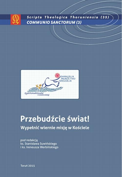 Tytuł: Przebudźcie świat! Wypełnić wiernie misję w Kościele
Autor: 
Wydawnictwo: Wydawnictwo Naukowe UMK
Formaty: PDF