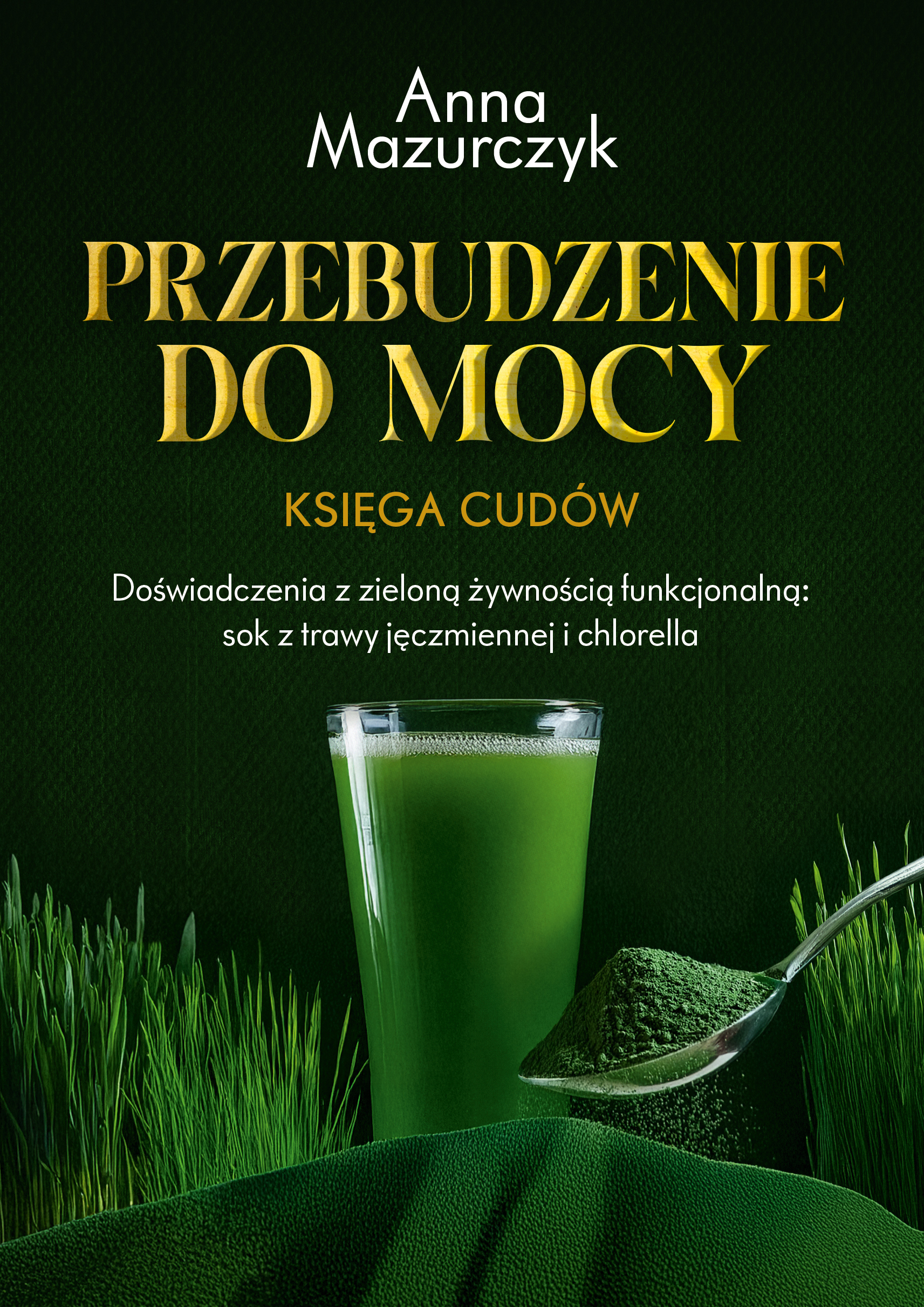 Tytuł: Przebudzenie do mocy. Księga cudów. Doświadczenia z zieloną żywnością funkcjonalną: sok z trawy jęczmiennej i chlorella
Autor: Anna Mazurczyk
Wydawnictwo: Sorus
Formaty: EPUB, MOBI