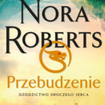 Tytuł: Przebudzenie. Dziedzictwo Smoczego Serca
Autor: Nora Roberts
Wydawnictwo: Świat Książki
Formaty: EPUB, MOBI
