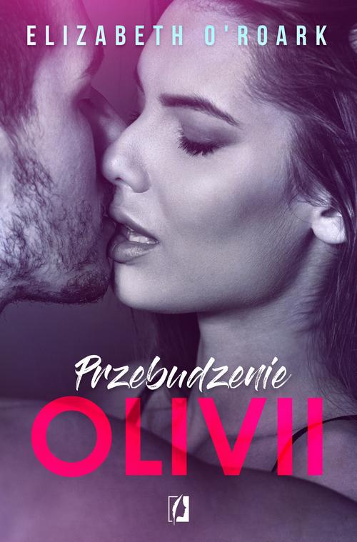 Tytuł: Przebudzenie Olivii
Autor: Elizabeth O'roark
Wydawnictwo: Wydawnictwo Kobiece
Formaty: MOBI, EPUB