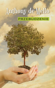 Tytuł: Przebudzenie
Autor: Anthony de Mello
Wydawnictwo: Zysk i S-ka
Formaty: EPUB, MOBI