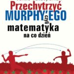Przechytrzyć MURPHY’EGO czyli matematyka na co dzień — okładka e-booka