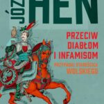 Tytuł: Przeciw diabłom i infamisom.
Autor: Józef Hen
Wydawnictwo: MG
Formaty: EPUB, MOBI