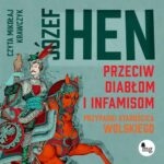 Tytuł: Przeciw diabłom i infamisom. Przypadki starościca Wolskiego
Autor: Józef Hen
Wydawnictwo: MG
Formaty: MP3