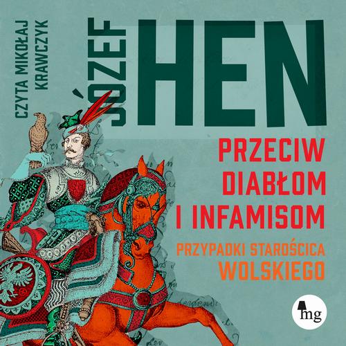 Tytuł: Przeciw diabłom i infamisom. Przypadki starościca Wolskiego
Autor: Józef Hen
Wydawnictwo: MG
Formaty: MP3