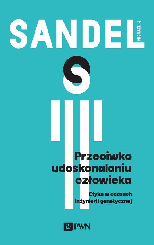 Tytuł: Przeciwko udoskonalaniu człowieka
Autor: Michael J. Sandel
Wydawnictwo: Wydawnictwo Naukowe PWN
Formaty: EPUB, MOBI