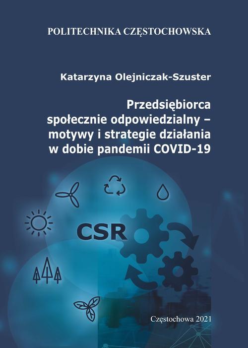 Tytuł: Przedsiębiorca społecznie odpowiedzialny – motywy i strategie działania w dobie pandemii COVID-19
Autor: Katarzyna Olejniczak-Szuster
Wydawnictwo: Politechnika Częstochowska
Formaty: PDF