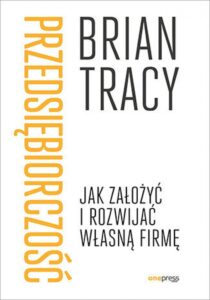 Tytuł: Przedsiębiorczość. Jak założyć i rozwijać własną firmę
Autor: Brian Tracy
Wydawnictwo: Onepress
Formaty: EPUB, PDF, MOBI