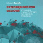 Przedsiębiorstwo sieciowe wyzwaniem dla współczesnej ekonomicznej teorii firmy — okładka e-booka