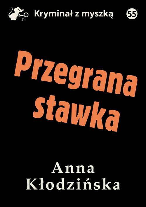 Tytuł: Przegrana stawka
Autor: Anna Kłodzińska
Wydawnictwo: Estymator
Formaty: MOBI, PDF, EPUB