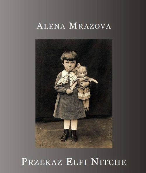 Tytuł: Przekaz Elfi Nitche
Autor: Alena Mrazova
Wydawnictwo: Albus
Formaty: PDF