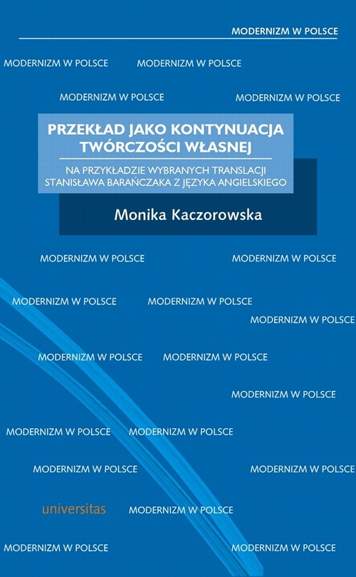 Tytuł: Przekład jako kontynuacja twórczości własnej
Autor: Monika Kaczorowska
Wydawnictwo: Universitas
Formaty: PDF