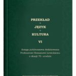 Tytuł: Przekład - Język - Kultura t. 6, Księga jubileuszowa dedykowana Profesorowi Romanowi Lewickiemu
Autor: Edyta Manasterska-Wiącek, Ewa Białek
Wydawnictwo: UMCS
Formaty: PDF