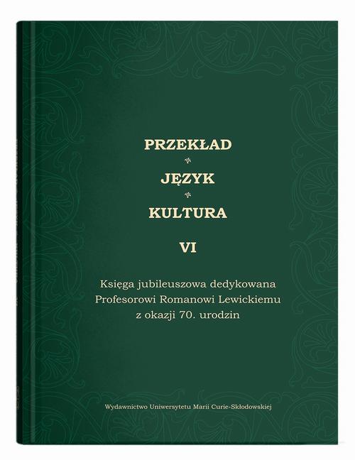 Tytuł: Przekład - Język - Kultura t. 6, Księga jubileuszowa dedykowana Profesorowi Romanowi Lewickiemu
Autor: Edyta Manasterska-Wiącek, Ewa Białek
Wydawnictwo: UMCS
Formaty: PDF
