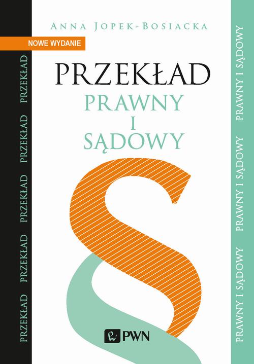 Tytuł: Przekład prawny i sądowy
Autor: Anna Jopek-Bosiacka
Wydawnictwo: Wydawnictwo Naukowe PWN
Formaty: MOBI, EPUB