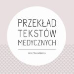 Tytuł: Przekład tekstów medycznych
Autor: Wioleta Karwacka
Wydawnictwo: Wydawnictwo Uniwersytetu Gdańskiego
Formaty: PDF