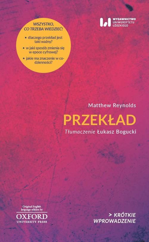 Tytuł: Przekład
Autor: Matthew Reynolds
Wydawnictwo: Wydawnictwo Uniwersytetu Łódzkiego
Formaty: PDF, EPUB, MOBI