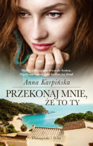 Tytuł: Przekonaj mnie, że to ty
Autor: Anna Karpińska
Wydawnictwo: Prószyński Media
Formaty: EPUB, MOBI