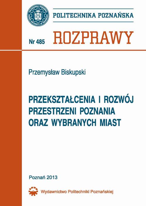 Tytuł: Przekształcenia i rozwój przestrzeni Poznania oraz wybranych miast
Autor: Przemysław Biskupski
Wydawnictwo: Wydawnictwo Politechniki Poznańskiej
Formaty: PDF
