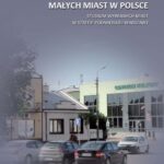 Tytuł: Przekształcenia małych miast w Polsce. Studium wybranych miast w strefie podmiejskiej Warszawy
Autor: Anna Majewska
Wydawnictwo: Oficyna Wydawnicza Politechniki Warszawskiej
Formaty: PDF