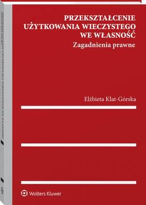 Przekształcenie użytkowania wieczystego we własność. Zagadnienia prawne — okładka e-booka