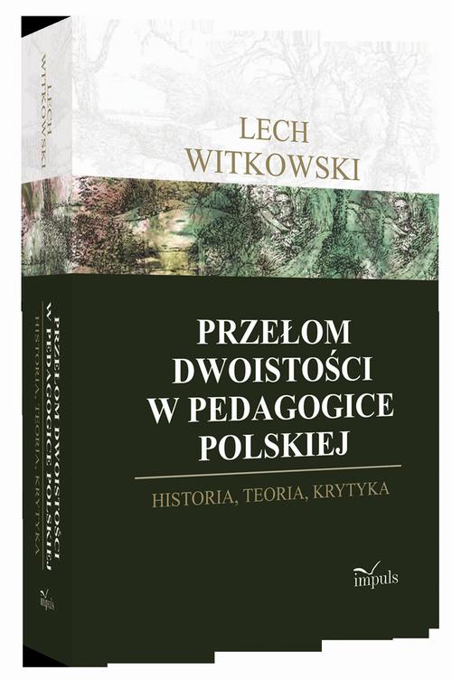 Tytuł: Przełom dwoistości w pedagogice polskiej
Autor: Lech Witkowski
Wydawnictwo: Impuls
Formaty: EPUB
