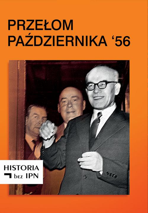 Tytuł: Przełom Października '56
Autor: Paweł Dybicz
Wydawnictwo: Fundacja Oratio Recta
Formaty: EPUB, MOBI
